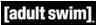 adult swim